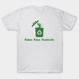 Reduce. Reuse. Reanimate T-Shirt